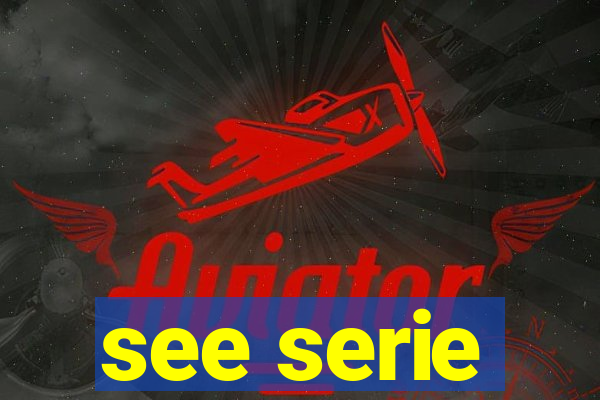 see serie